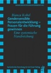 Gendersensible Personalentwicklung - Frauen für die Führung gewinnen