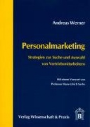 Personalmarketing. - Strategien zur Suche und Auswahl von Vertriebsmitarbeitern. Mit einem Vorwort von Professor Hans-Ulrich Sac