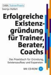 Erfolgreiche Existenzgründung für Trainer, Berater, Coaches