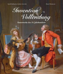 Invention und Vollendung - Kunstwerke des 18. Jahrhunderts