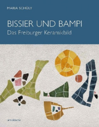 Julius Bissier und Richard Bampi - Das Freiburger Keramikbild