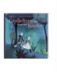 Großeltern sind auch nur Kinder