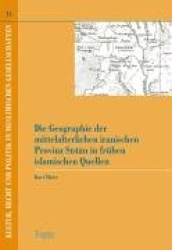 Die Geographie Der Mittelalterlichen Iranischen Provinz Sistan in Fruhen Islamischen Quellen