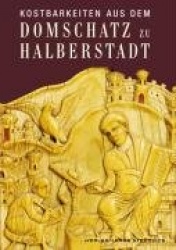 Kostbarkeiten aus dem Domschatz zu Halberstadt