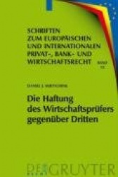 Die Haftung des Wirtschaftsprüfers gegenüber Dri - Eine Untersuchung zur zivilrechtlichen Haftung im Zusammenhang mit der Durchf