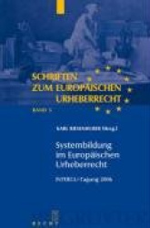Systembildung im Europäischen Urheberrecht - INTERGU-Tagung 2006