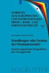 Wandlungen oder Erosion der Privatautonomie? - Deutsch-japanische Perspektiven des Vertragsrechts
