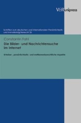 Die Bilder- und Nachrichtensuche im Internet - Urheber-, persönlichkeits- und wettbewerbsrechtliche Aspekte