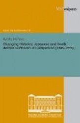 Changing Histories - Japanese and South African Textbooks in Comparison (1945-1995)