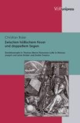 Zwischen hÃ¶llischem Feuer und doppeltem Segen - Geniekonzepte in Thomas Manns Romanen Lotte in Weimar, Joseph und seine BrÃ
