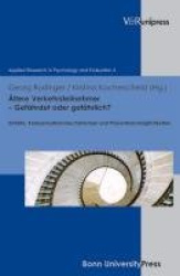 Altere Verkehrsteilnehmer Gefahrdet oder gefahrlich? - Defizite, Kompensationsmechanismen und Praventionsmoglichkeiten