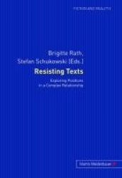 Resisting Texts - Exploring Positions in a Complex Relationship
