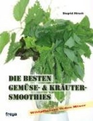 Die besten Gemüse- und Kräuter-Smoothies