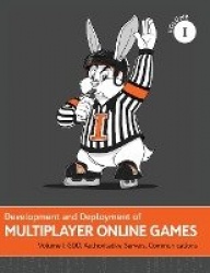 Development and Deployment of Multiplayer Online Games, Vol. I
