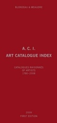 A.C.I., Art Catalogue Index - Catalogues Raisonnés of Artists 1780-2008