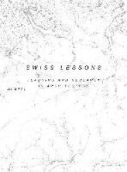 Swiss Lessons - Teaching and Research in Architecture