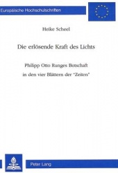 Die Erloesende Kraft Des Lichts - Philipp Otto Runges Botschaft in Den Vier Blaettern Der «Zeiten»