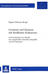 Gemmen Und Kameen Mit Laendlichen Kultszenen - Untersuchungen Zur Glyptik Der Ausgehenden Roemischen Republik Und Der Kaiserzeit