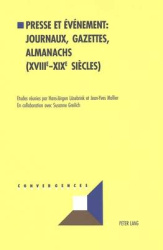 Presse Et Événement: Journaux, Gazettes, Almanachs (XVIII E -XIX E Siècles) - Actes Du Colloque International «La Perception de 