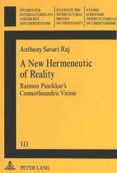 A New Hermeneutic of Reality - Raimon Panikkar's Cosmotheandric Vision