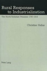 Rural Responses to Industrialization - The North Yorkshire Pennines 1790-1914