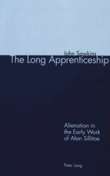 The Long Apprenticeship - Alienation in the Early Work of Alan Sillitoe