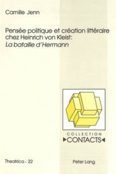 Pensée Politique Et Création Littéraire Chez Heinrich Von Kleist: «La Bataille d'Hermann»
