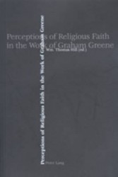 Perceptions of Religious Faith in the Work of Graham Greene