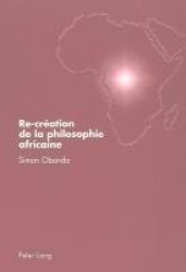 Re-Création de la Philosophie Africaine - Rupture Avec Tempels Et Kagame