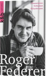 Roger Federer - Phenomenon. Enthusiast. Philanthropist.