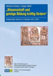 Wissenschaft und geistige Bildung kraftig foerdern - Zweihundert Jahre B.G.Teubner 1811-2011
