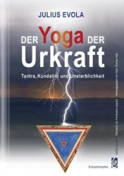 Der Yoga der Urkraft - Tantra, Kundalini und Unsterblichkeit