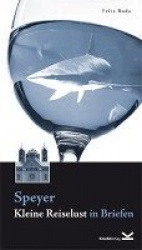Speyer Kleine Reiselust in Briefen