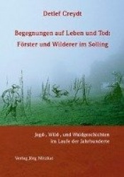 Begegnungen auf Leben und Tod: Förster und Wilderer im Solling