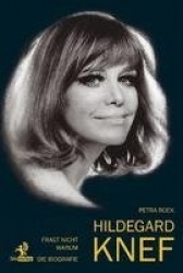 Fragt nicht warum: Hildegard Knef - Die Biografie