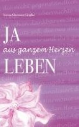 JA aus ganzem Herzen LEBEN