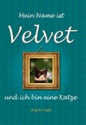 Mein Name ist Velvet und ich bin eine Katze