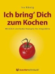 Ich bring'Dich zum Kochen