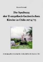 Die Spaltung der Evangelisch-Lutherischen Kirche in Chile 1974/75