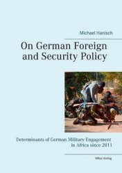 On German Foreign and Security Policy - - Determinants of German Military Engagement in Africa Since 2011