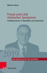 Freud Und Leid Romischer Senatoren - Invektivarenen in Republik Und Kaiserzeit