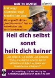 Heil Dich selbst, sonst heilt Dich keiner - Mit ungewöhnlichen