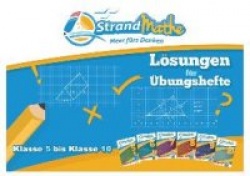 StrandMathe Lösungsheft zu Übungsheften Klasse 5-10: Lösungswege - Rechenschritte - Erklärungen