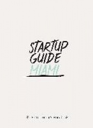 Startup Guide Miami - The Entrepreneur's Handbook