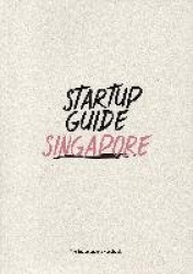 Startup Guide Singapore - The Entrepreneur's Handbook