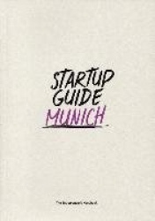 Startup Guide Munich Vol. 2 - The Entrepreneur's Handbook