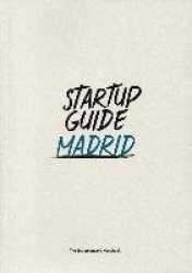 Startup Guide Madrid - The Entrepreneur's Handbook