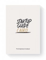 Startup Guide Cairo - The Entrepreneur's Handbook