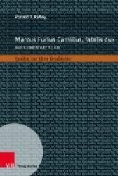 Marcus Furius Camillus, fatalis dux - A documentary study