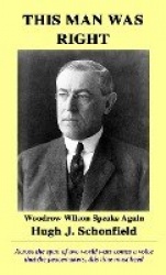 This Man Was Right - Woodrow Wilson Speaks Again